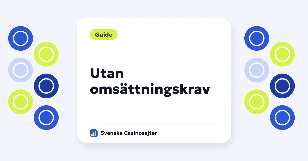 Casino utan omsättningskrav – bonusar och free spins med svensk licens